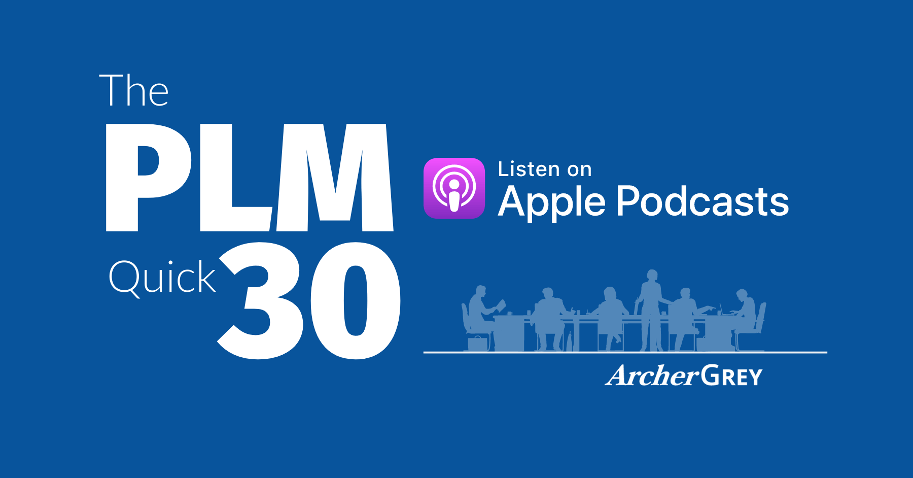 ArcherGrey PLM Quick30 Podcast